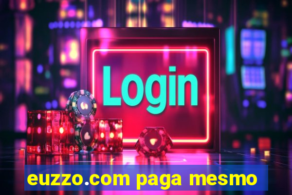 euzzo.com paga mesmo